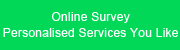 Online Survey - Personalised Services You Like