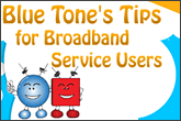 Blue Tone's Tips for Broadband Service Users