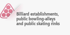 Billiard establishments, public bowling-alleys and public skating rinks